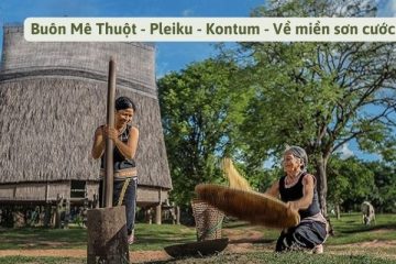 Buôn Mê Thuột - Pleiku - Kontum - Về miền sơn cước